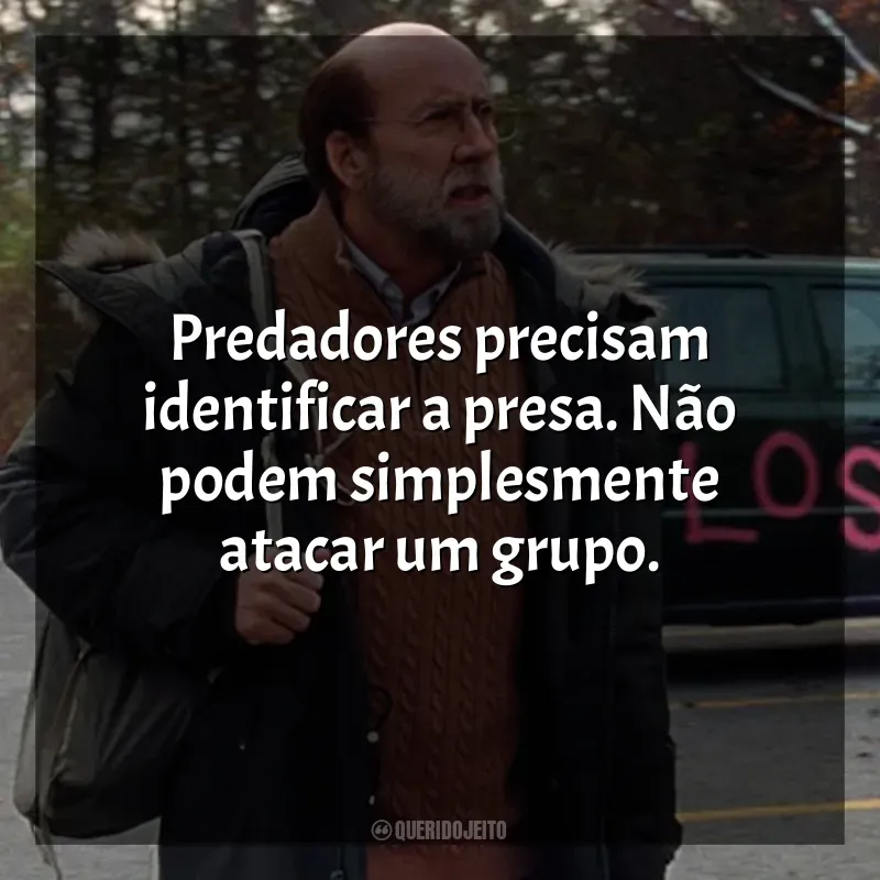 O Homem dos Sonhos frases do filme: Predadores precisam identificar a presa. Não podem simplesmente atacar um grupo.