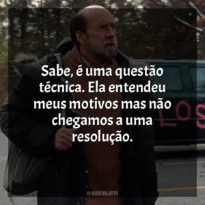 Sabe, é uma questão técnica. Ela entendeu meus motivos mas não chegamos a uma resolução. O Homem dos Sonhos (Filme)