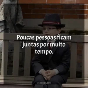 Poucas pessoas ficam juntas por muito tempo. O Menino de Ouro (Filme)