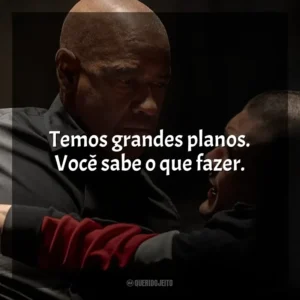 Temos grandes planos. Você sabe o que fazer. O Protetor: Capítulo Final (Filme)