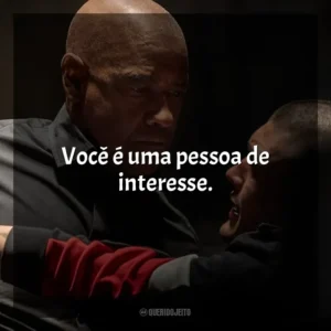 Você é uma pessoa de interesse. O Protetor: Capítulo Final (Filme)