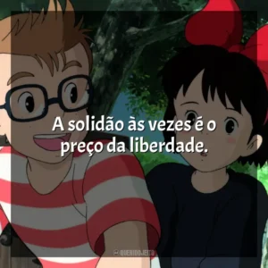 A solidão às vezes é o preço da liberdade. O Serviço de Entregas da Kiki (Filme)