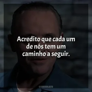 Acredito que cada um de nós tem um caminho a seguir. O Silêncio dos Inocentes (Filme)
