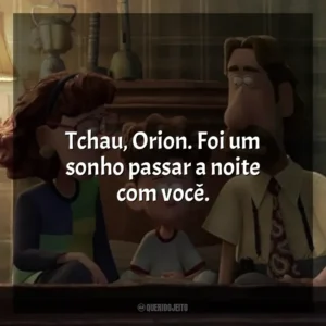 Tchau, Orion. Foi um sonho passar a noite com você. Orion e o Escuro (Filme)