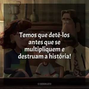 Temos que detê-los antes que se multipliquem e destruam a história! Orion e o Escuro (Filme)