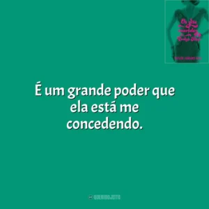 É um grande poder que ela está me concedendo. Os Sete Maridos de Evelyn Hugo (Livro)