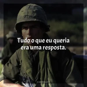Tudo o que eu queria era uma resposta. Platoon (Filme)