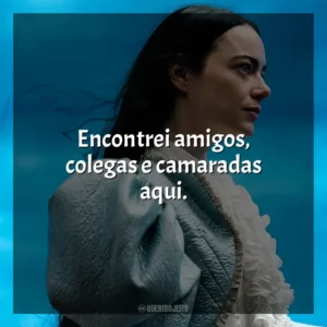 Encontrei amigos, colegas e camaradas aqui. Pobres Criaturas (Filme)