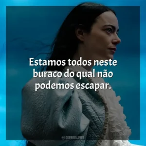 Estamos todos neste buraco do qual não podemos escapar. Pobres Criaturas (Filme)