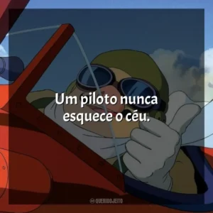 Um piloto nunca esquece o céu. Porco Rosso: O Último Herói Romântico (Filme)