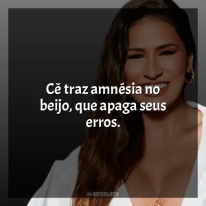 Cê traz amnésia no beijo, que apaga seus erros. Simone Mendes