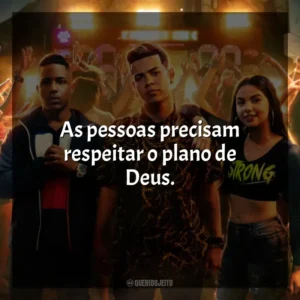 As pessoas precisam respeitar o plano de Deus. Sintonia (Série)