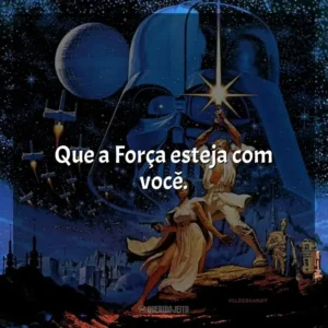 Que a Força esteja com você. Star Wars: Episódio IV – Uma Nova Esperança (Filme)