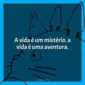 A vida é um mistério, a vida é uma aventura. Studio Ghibli