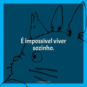 É impossível viver sozinho. Studio Ghibli