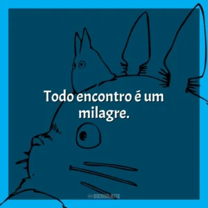 Todo encontro é um milagre. Studio Ghibli