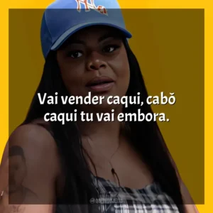 Vai vender caqui, cabô caqui tu vai embora. Tati Quebra Barraco