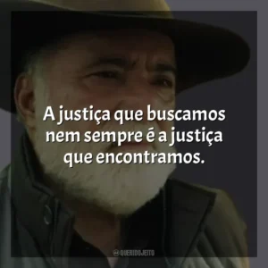 A justiça que buscamos nem sempre é a justiça que encontramos. Terra e Paixão (Novela)