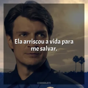 Ela arriscou a vida para me salvar. The Rookie (Série)