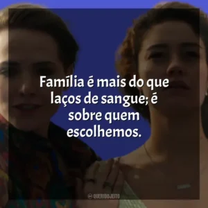 Família é mais do que laços de sangue; é sobre quem escolhemos. Todas as Flores (Novela)