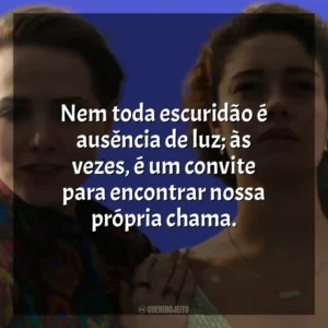 Nem toda escuridão é ausência de luz; às vezes, é um convite para encontrar nossa própria chama. Todas as Flores (Novela)