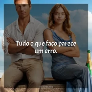 Tudo o que faço parece um erro. Todos Menos Você (Filme)