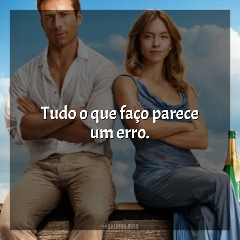 Frases Todos Menos Você filme: Tudo o que faço parece um erro.