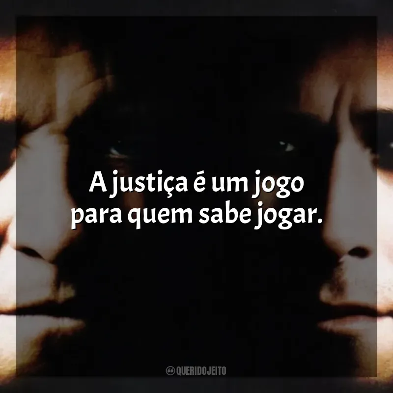 Frases do Filme Um Crime de Mestre: A justiça é um jogo para quem sabe jogar.