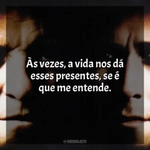 Às vezes, a vida nos dá esses presentes, se é que me entende. Um Crime de Mestre (Filme)