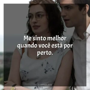 Me sinto melhor quando você está por perto. Um Dia (Filme)