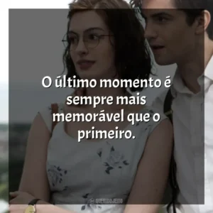 O último momento é sempre mais memorável que o primeiro. Um Dia (Filme)