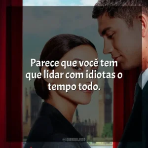 Parece que você tem que lidar com idiotas o tempo todo. Upgrade: As Cores do Amor (Filme)