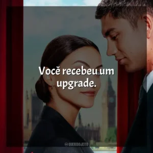 Você recebeu um upgrade. Upgrade: As Cores do Amor (Filme)