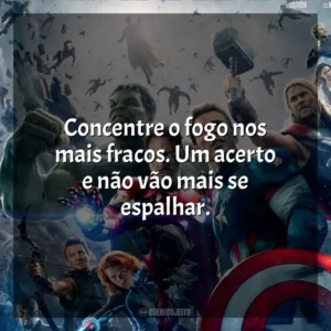 Concentre o fogo nos mais fracos. Um acerto e não vão mais se espalhar. Vingadores: Era de Ultron (Filme)