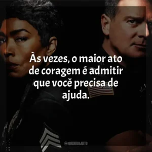 Às vezes, o maior ato de coragem é admitir que você precisa de ajuda. 9-1-1 (Série)