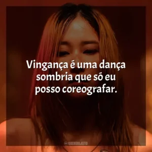 Vingança é uma dança sombria que só eu posso coreografar. A Bailarina (2023)