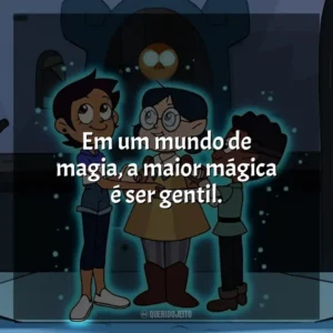 Em um mundo de magia, a maior mágica é ser gentil. A Casa da Coruja (Série)