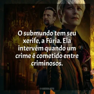 O submundo tem seu xerife, a Fúria. Ela intervém quando um crime é cometido entre criminosos. A Fúria de Paris (Série)