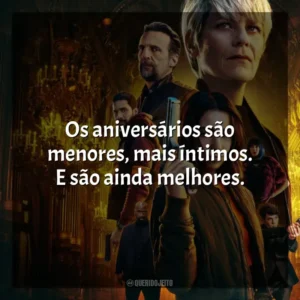 Os aniversários são menores, mais íntimos. E são ainda melhores. A Fúria de Paris (Série)