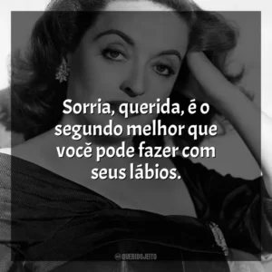 Sorria, querida, é o segundo melhor que você pode fazer com seus lábios. A Malvada (Filme)