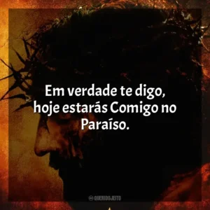 Em verdade te digo, hoje estarás Comigo no Paraíso. A Paixão de Cristo (Filme)