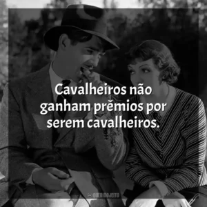 Cavalheiros não ganham prêmios por serem cavalheiros. Aconteceu Naquela Noite (Filme)
