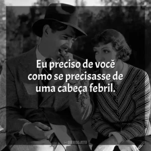 Eu preciso de você como se precisasse de uma cabeça febril. Aconteceu Naquela Noite (Filme)