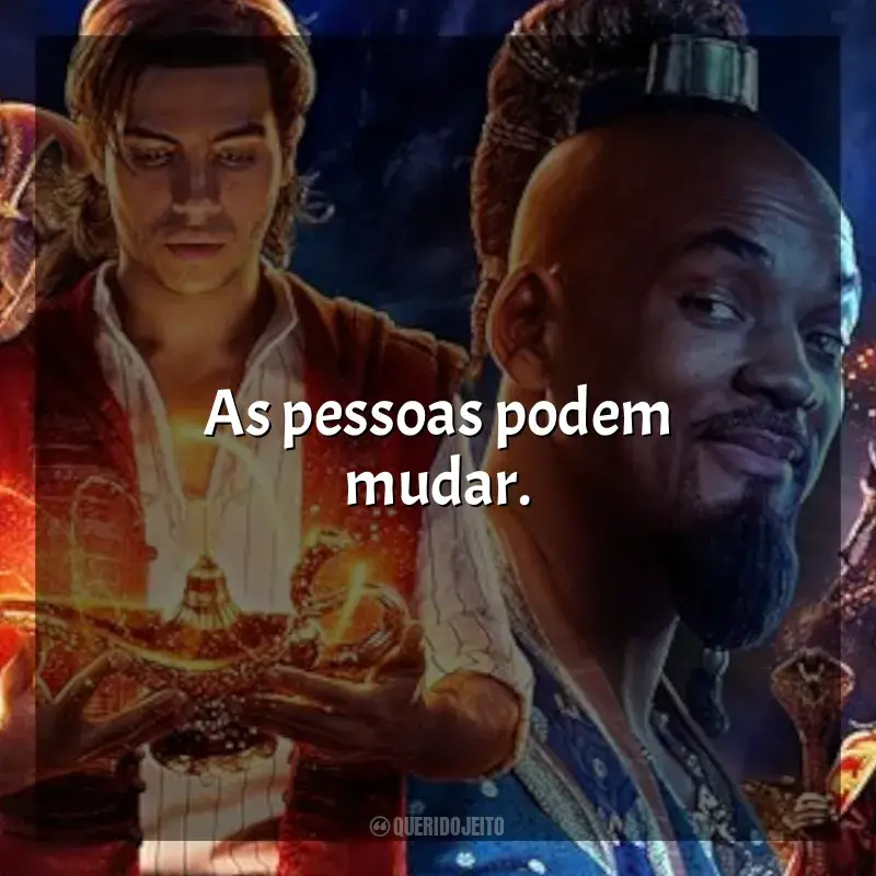 Frases Aladdin filme (2019): As pessoas podem mudar.