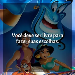 Você deve ser livre para fazer suas escolhas. Aladdin (Filme)