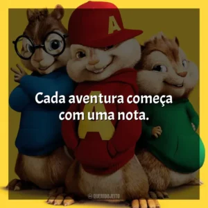 Cada aventura começa com uma nota. Alvin e os Esquilos 2 (Filme)
