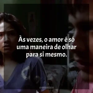 Às vezes, o amor é só uma maneira de olhar para si mesmo. Amores Brutos (Filme)