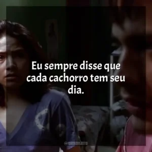 Eu sempre disse que cada cachorro tem seu dia. Amores Brutos (Filme)