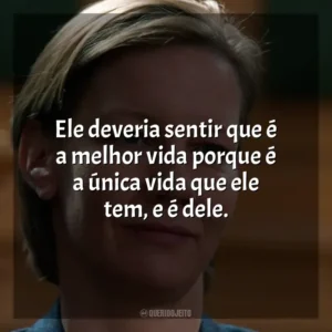 Ele deveria sentir que é a melhor vida porque é a única vida que ele tem, e é dele. Anatomia de uma Queda (Filme)