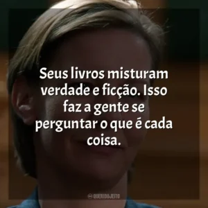 Seus livros misturam verdade e ficção. Isso faz a gente se perguntar o que é cada coisa. Anatomia de uma Queda (Filme)